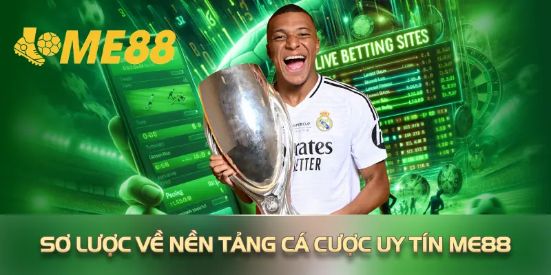 Sơ lược về nền tảng cá cược uy tín ME88