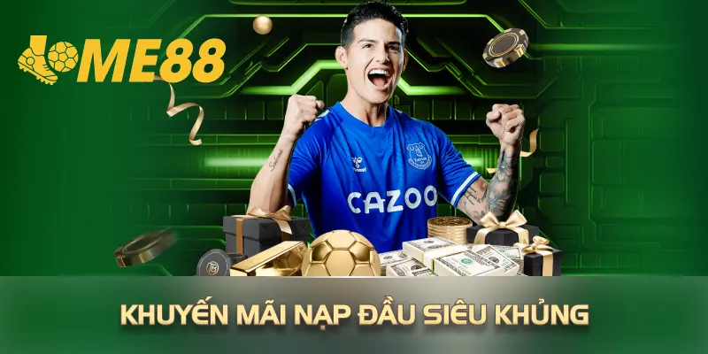 Khuyến mãi nạp đầu siêu khủng