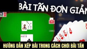 Bài tấn là gì và vì sao nên học cách chơi bài tấn thật chuẩn?