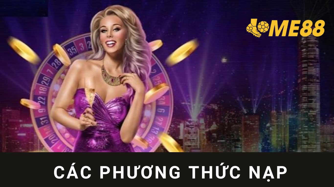 Tổng quan các phương thức nạp tiền ME88